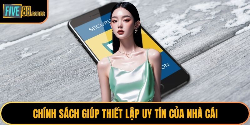 Chính sách giúp thiết lập uy tín của nhà cái