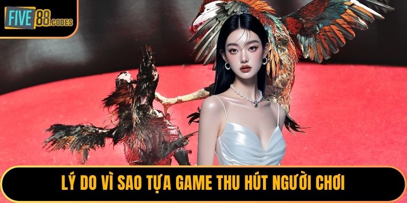 Lý do vì sao tựa game thu hút người chơi